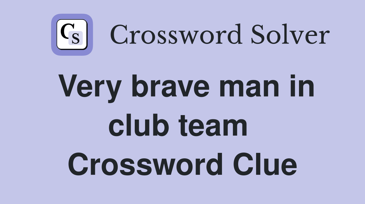 Very brave man in club team  Crossword Clue