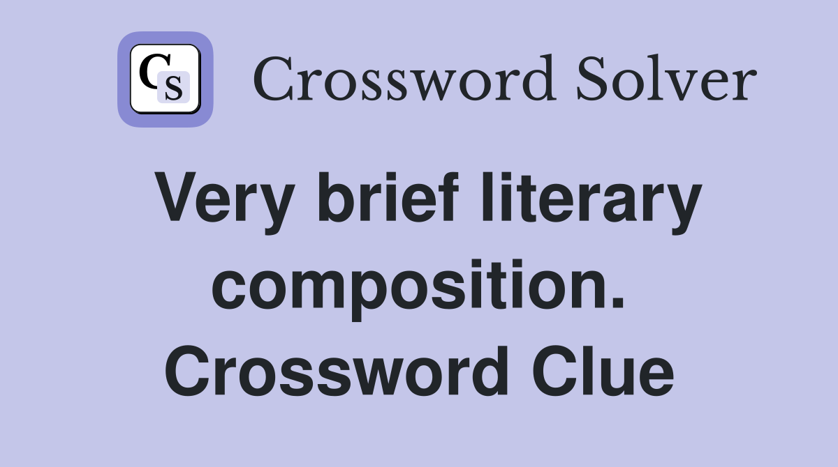 Very brief literary composition. Crossword Clue