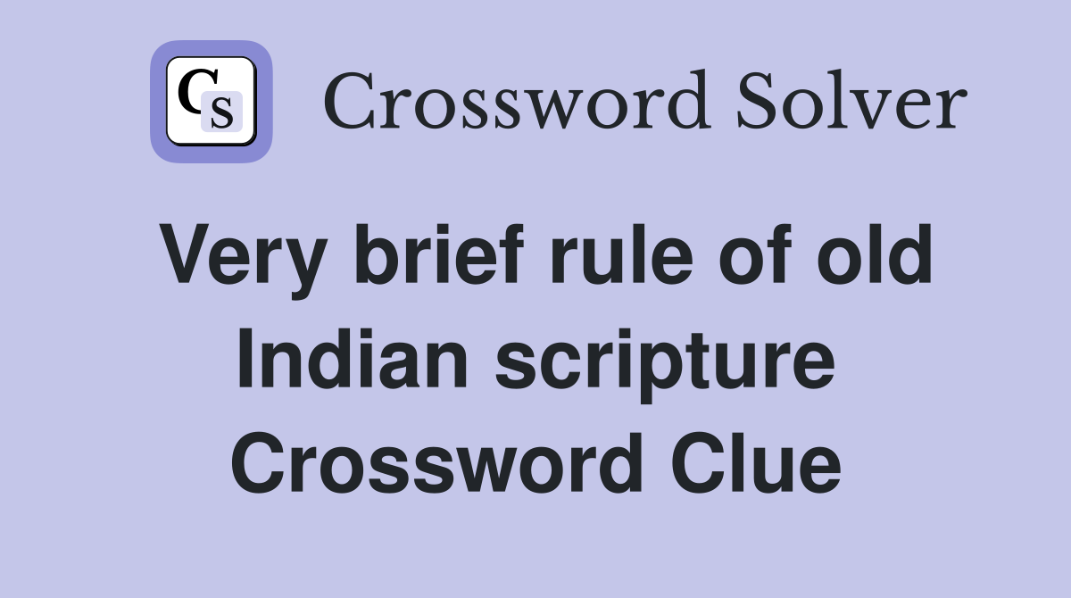 Very brief rule of old Indian scripture Crossword Clue