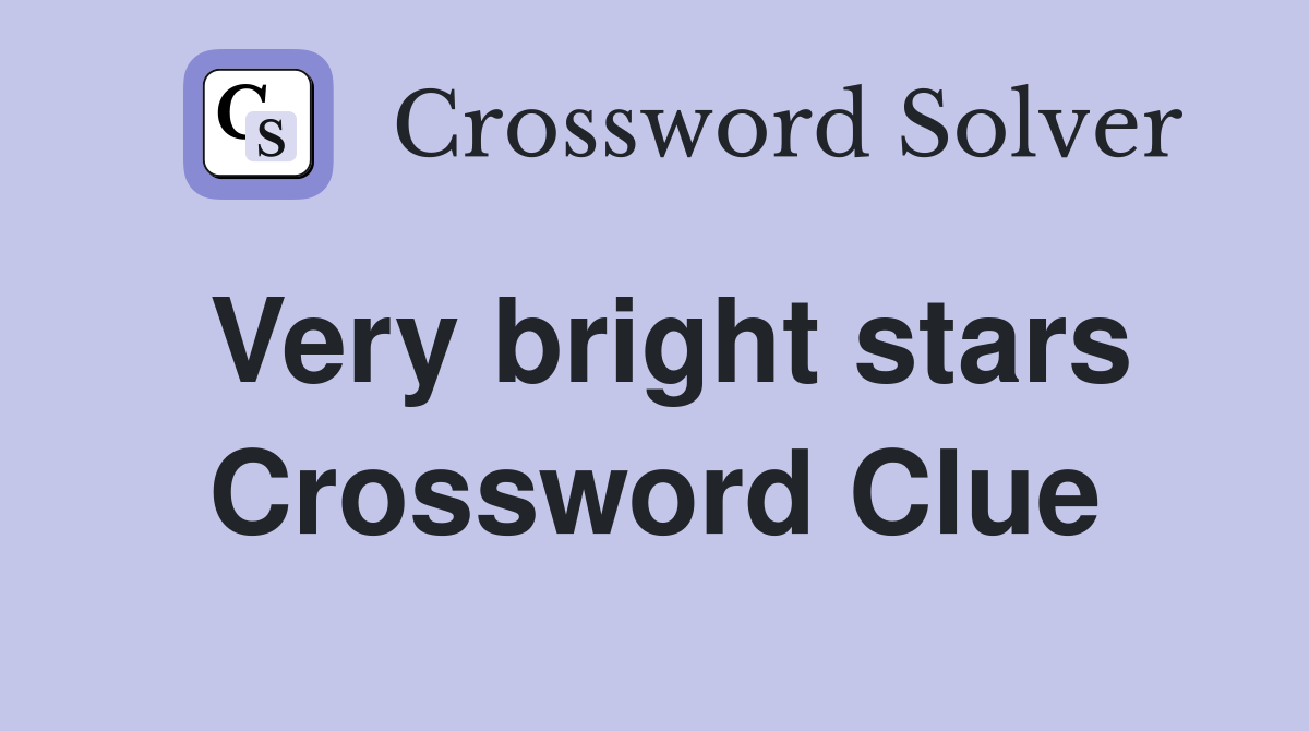 Very bright stars Crossword Clue