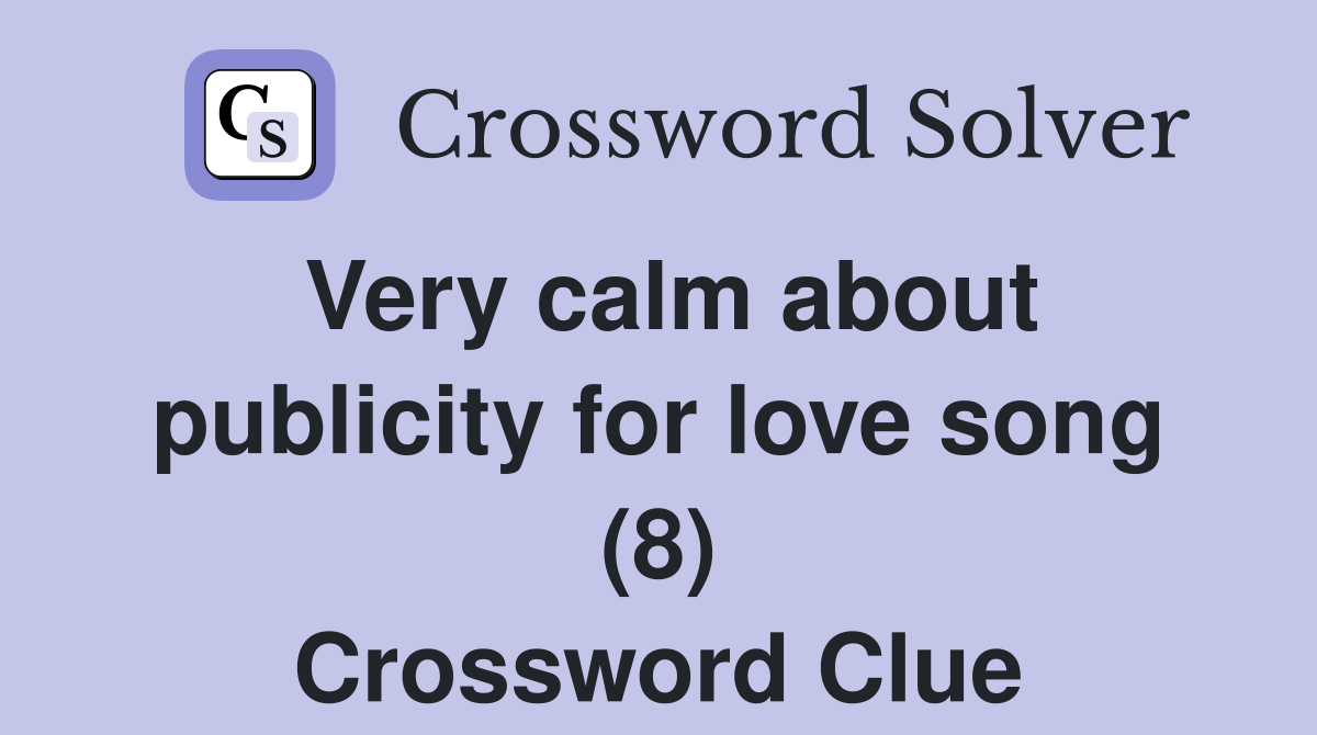 Very calm about publicity for love song (8) Crossword Clue
