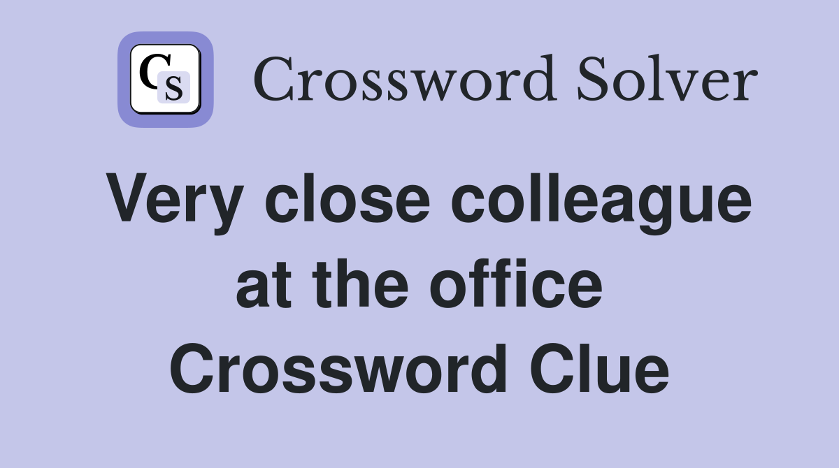 Very close colleague at the office Crossword Clue