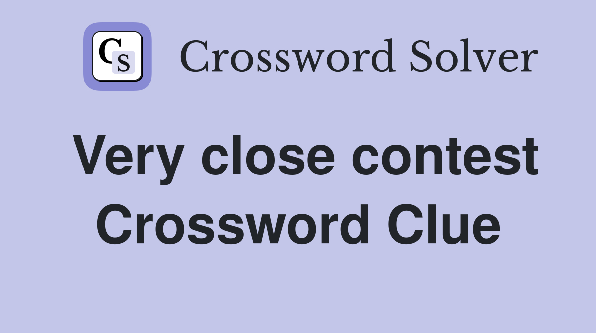 Very close contest Crossword Clue