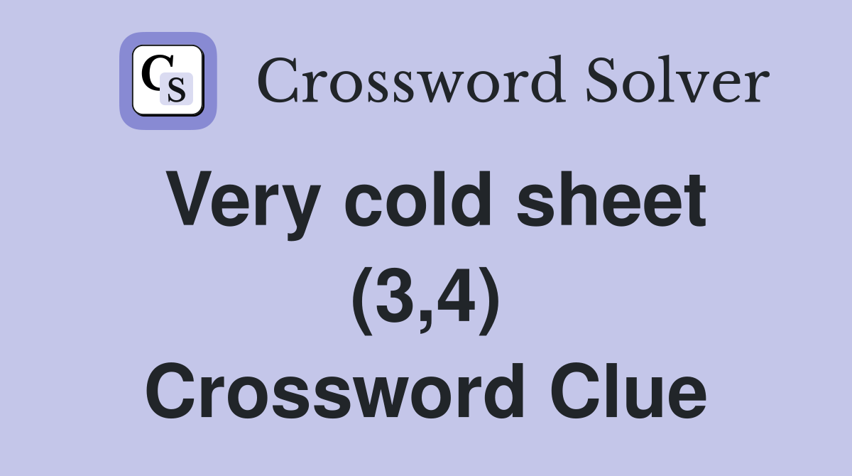 Very cold sheet (3,4) Crossword Clue