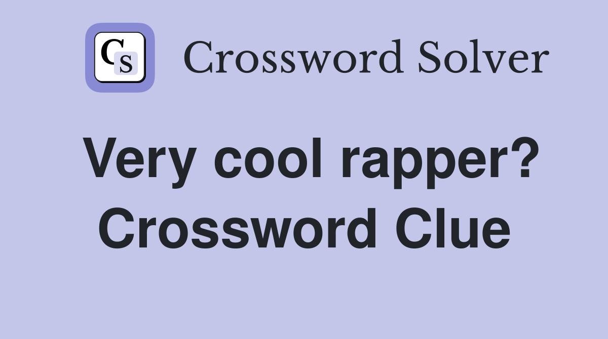 Very cool rapper? Crossword Clue