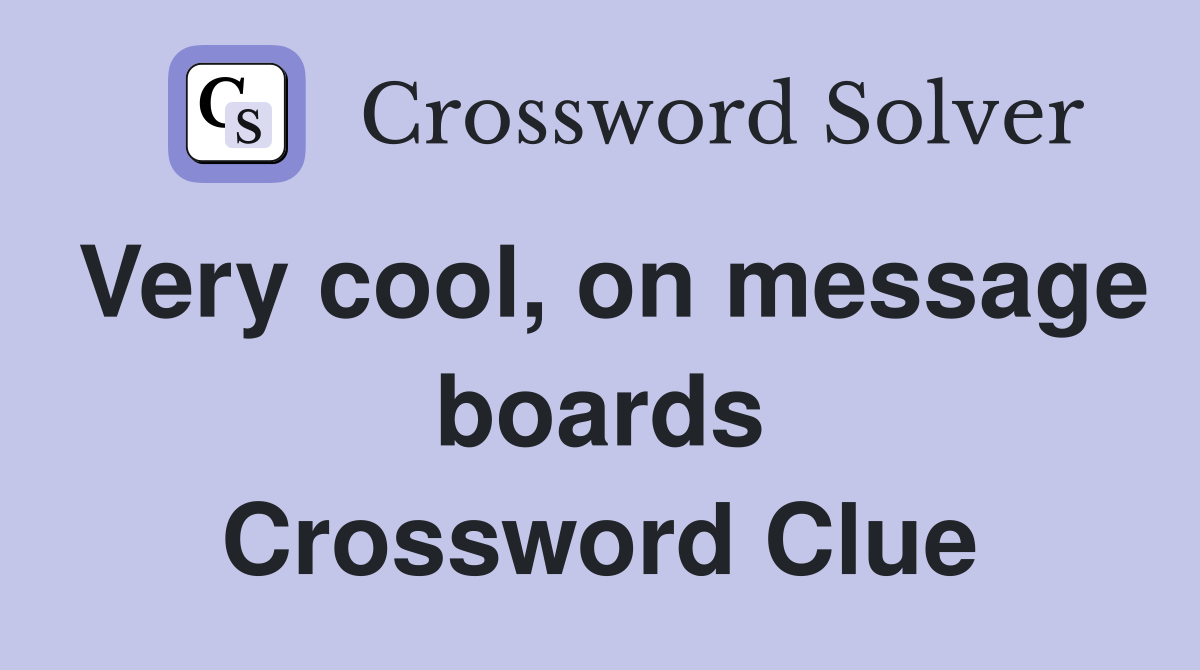 Very cool, on message boards Crossword Clue