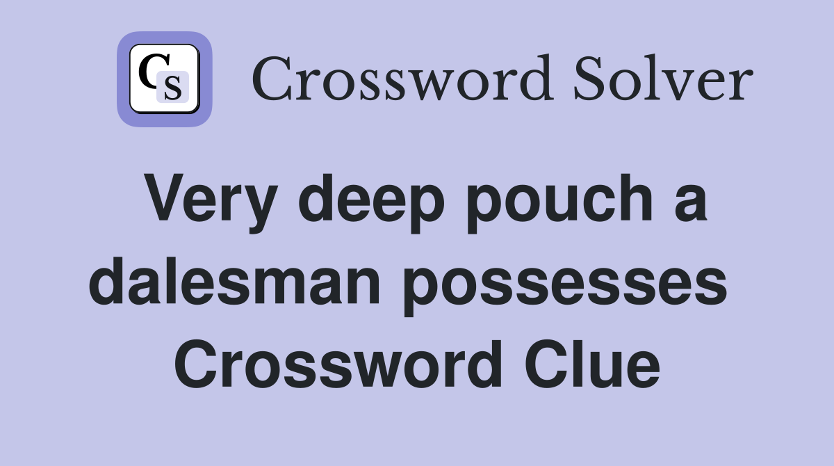 Very deep pouch a dalesman possesses  Crossword Clue