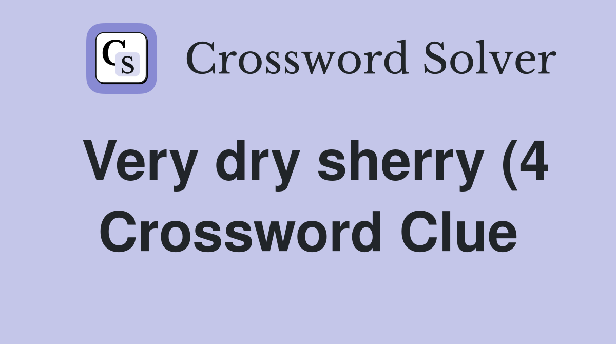 Very dry sherry (4) Crossword Clue Answers Crossword Solver Very dry sherry (4) Crossword Clue Answers Crossword Solver