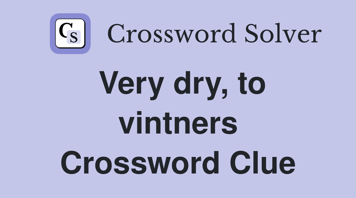 Very dry, to vintners Crossword Clue