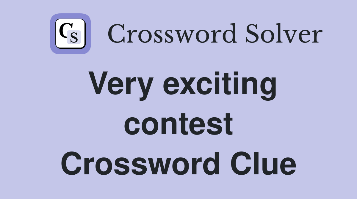 Very exciting contest Crossword Clue