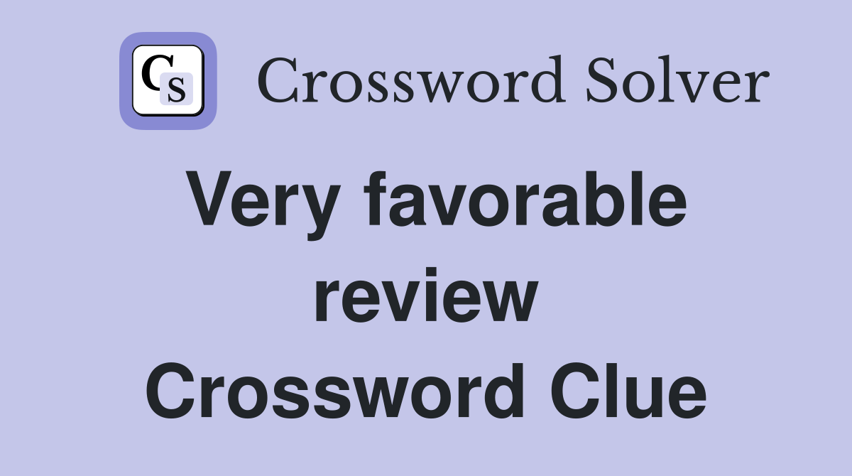 Very favorable review Crossword Clue