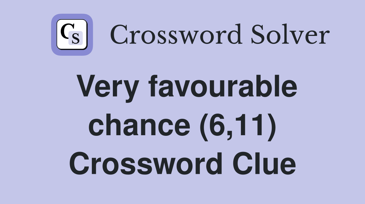 Very favourable chance (6,11) Crossword Clue