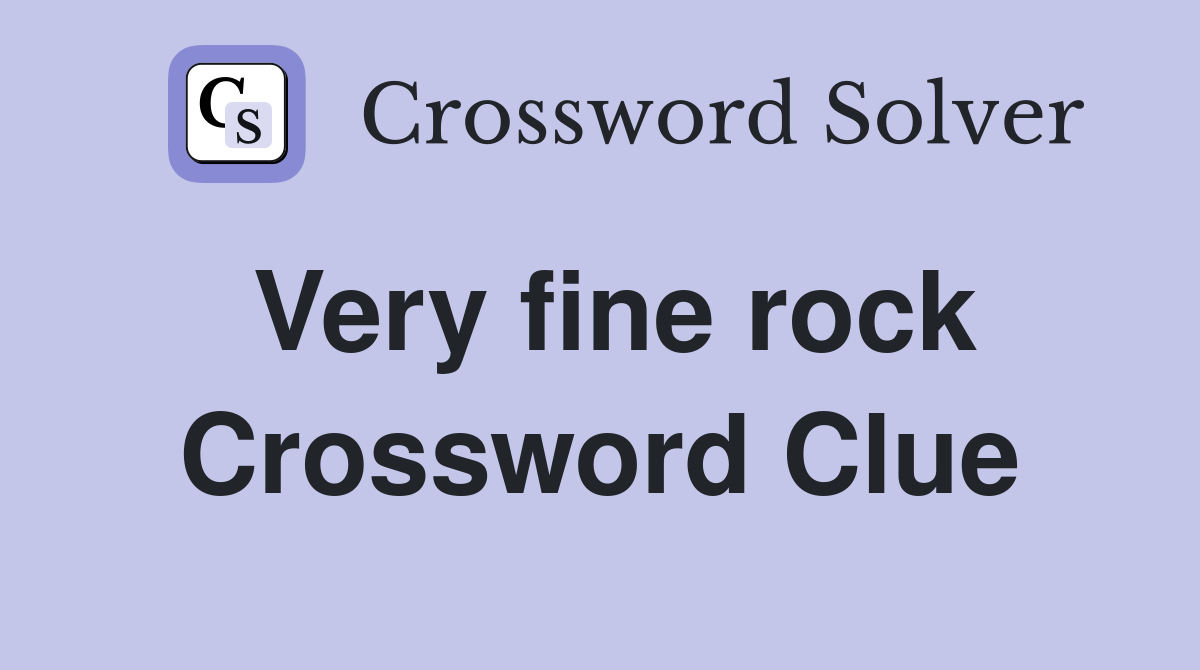 Very fine rock Crossword Clue