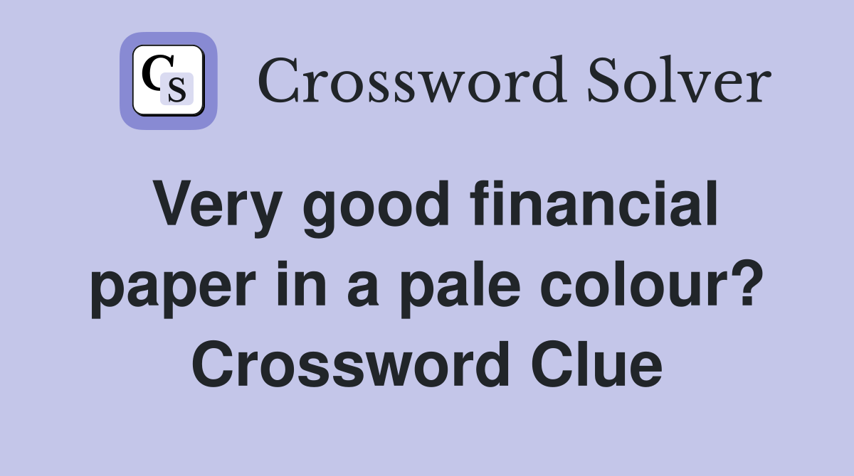 Very good financial paper in a pale colour? Crossword Clue