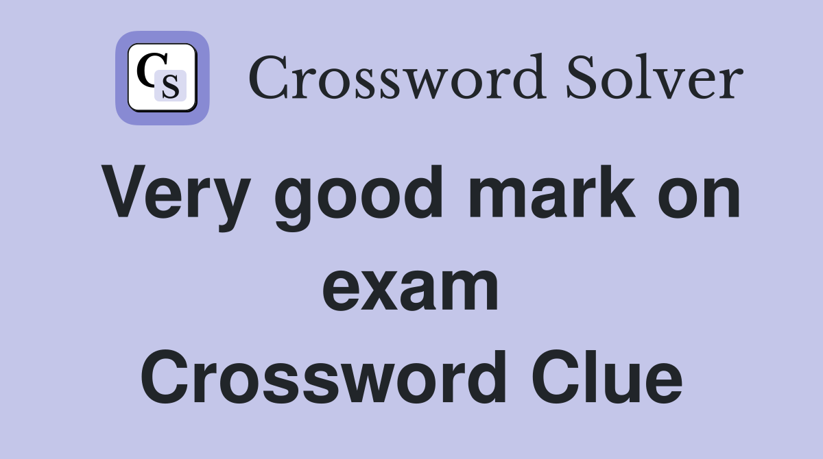 Very good mark on exam Crossword Clue