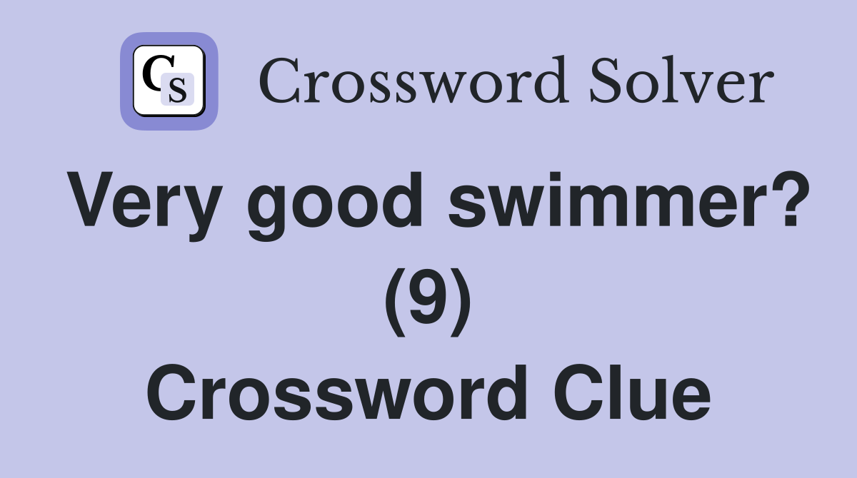 Very good swimmer? (9) Crossword Clue