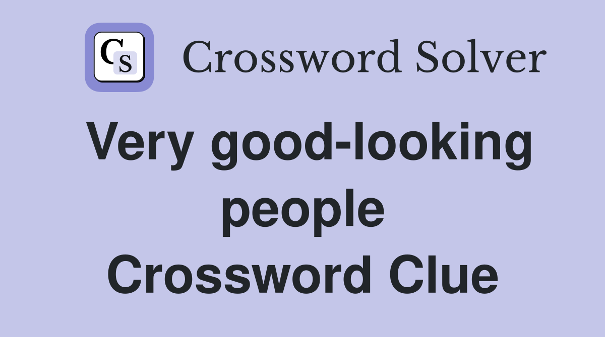 Very good-looking people Crossword Clue