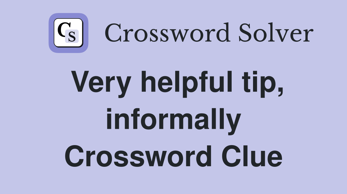 Very helpful tip, informally Crossword Clue