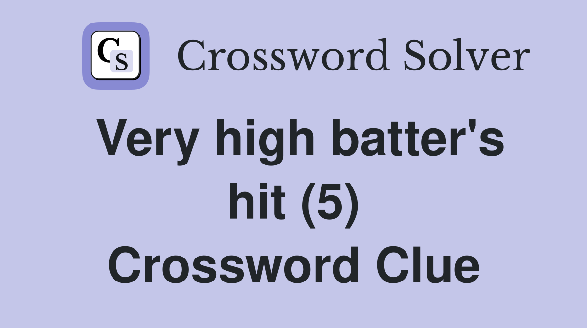 Very high batter's hit (5) Crossword Clue