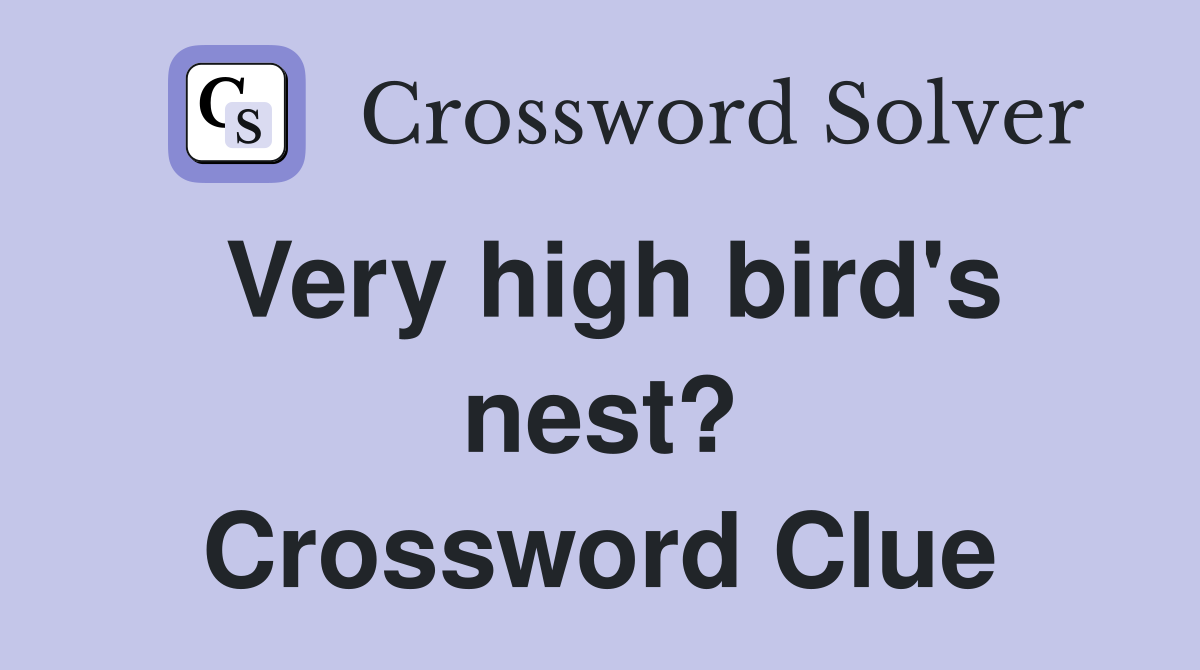Very high bird's nest? Crossword Clue