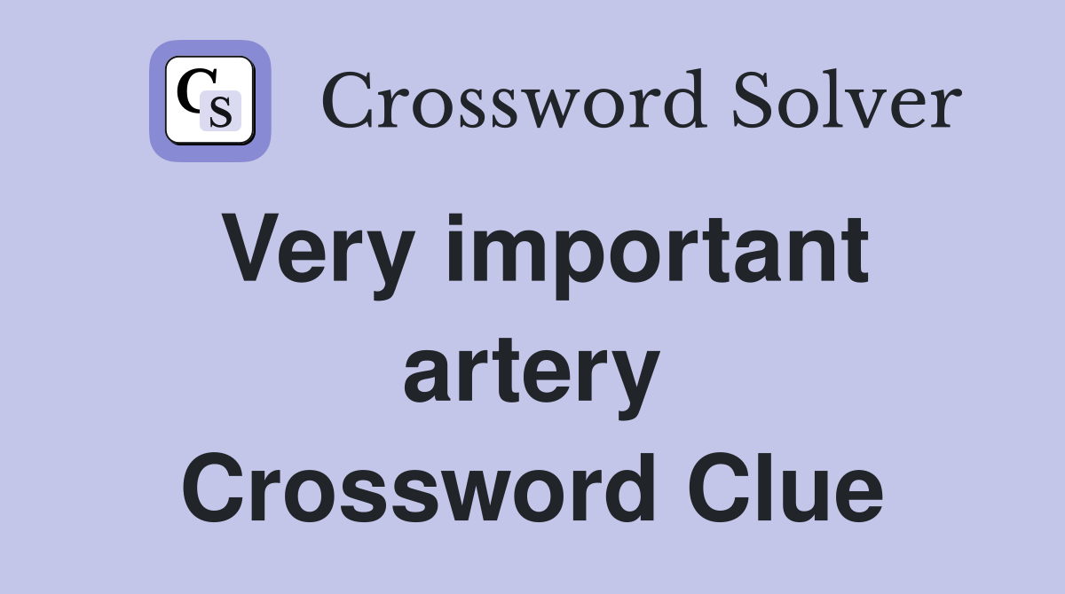 Very important artery Crossword Clue