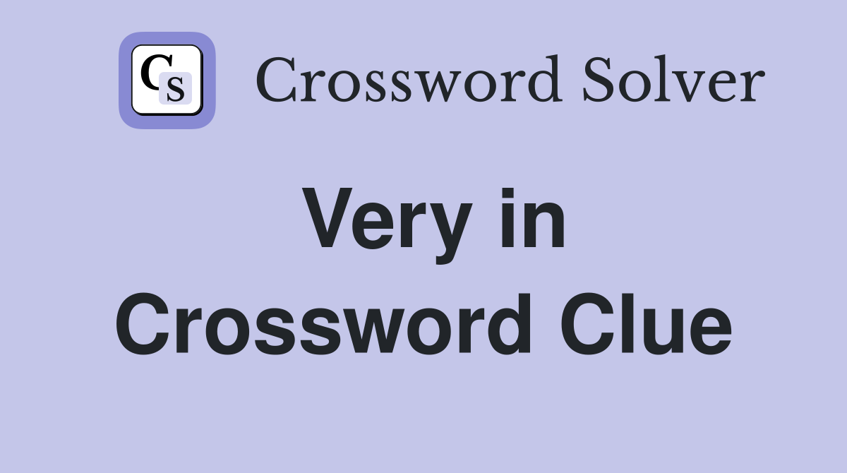 Very in Crossword Clue