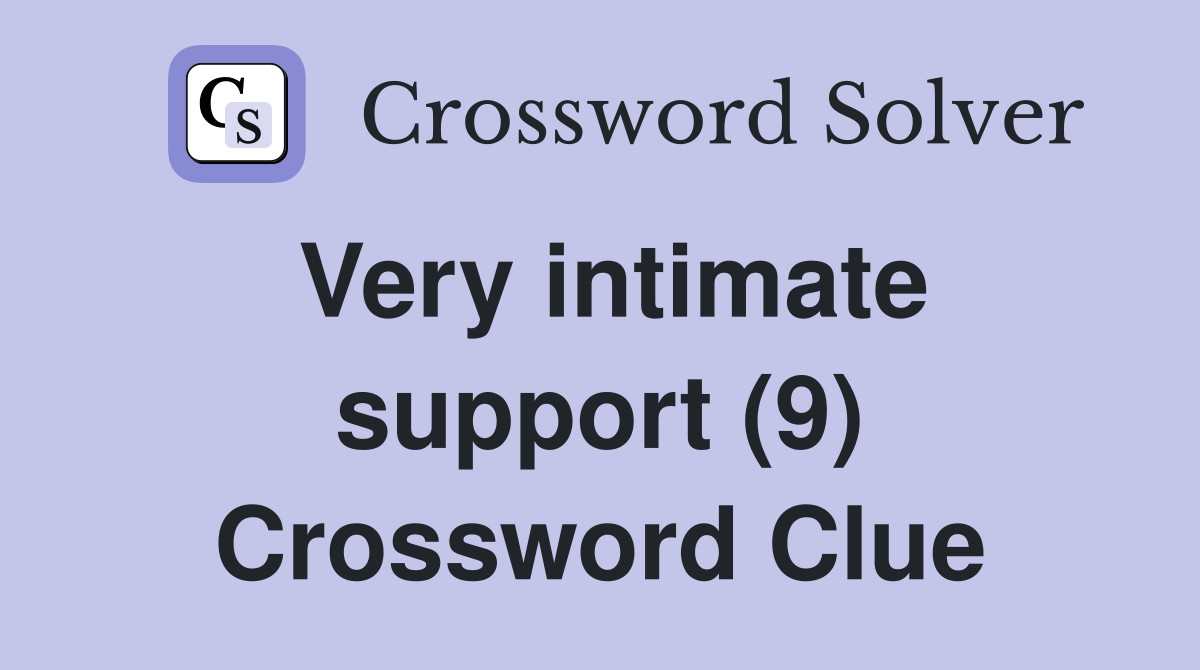 Very intimate support (9) Crossword Clue