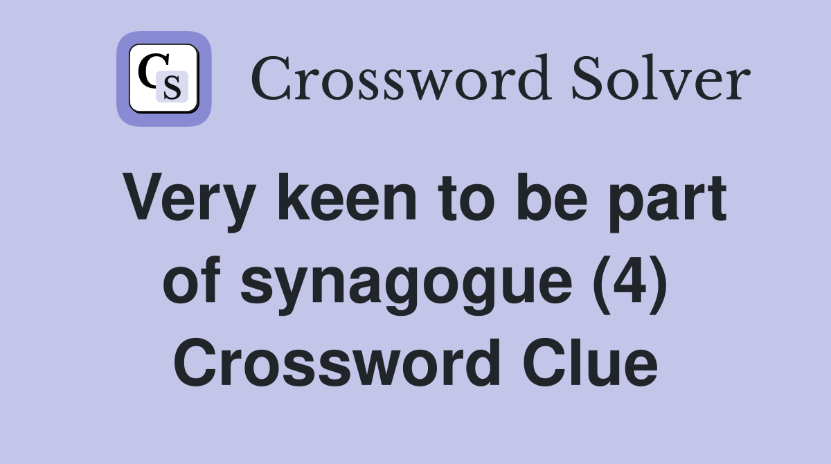 Very keen to be part of synagogue (4) Crossword Clue