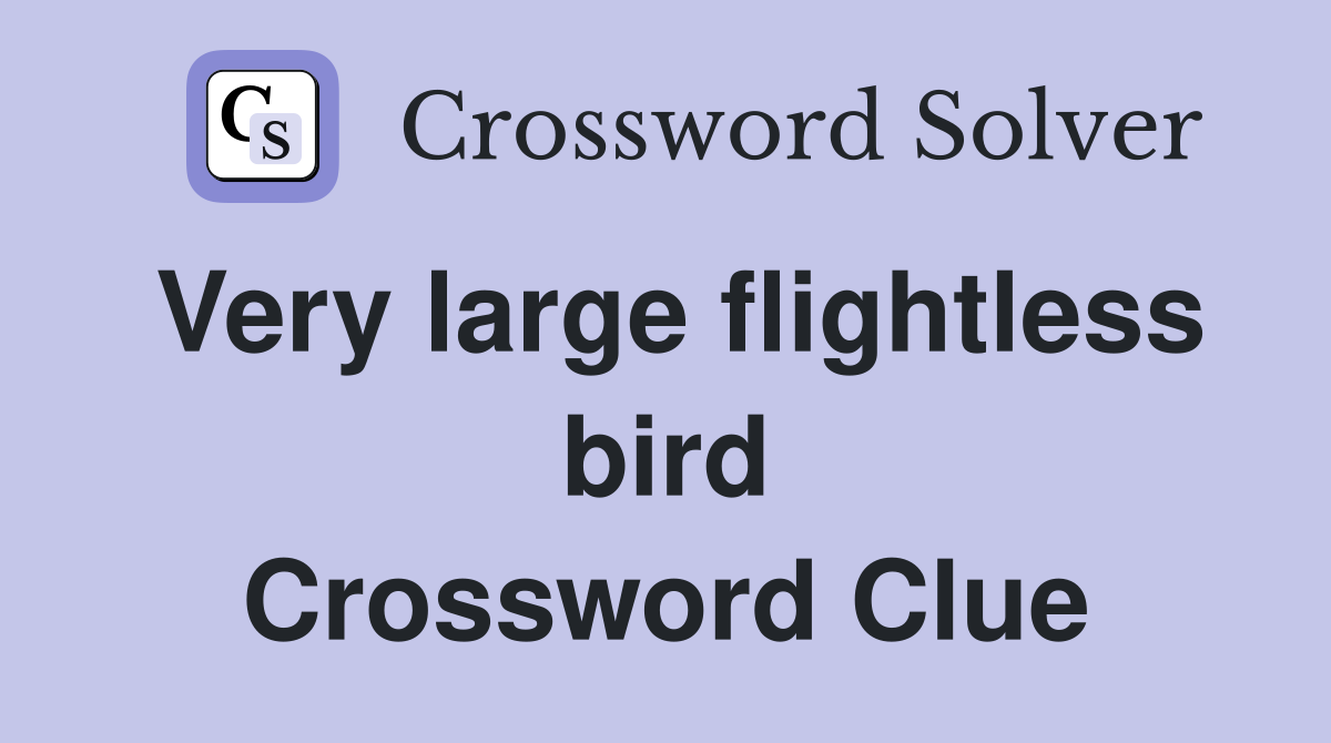 Very large flightless bird Crossword Clue Answers Crossword Solver