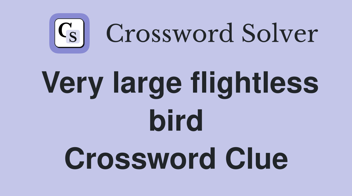 Very large flightless bird Crossword Clue