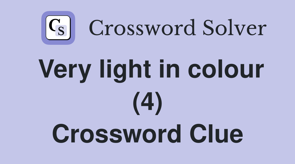 Very light in colour (4) Crossword Clue