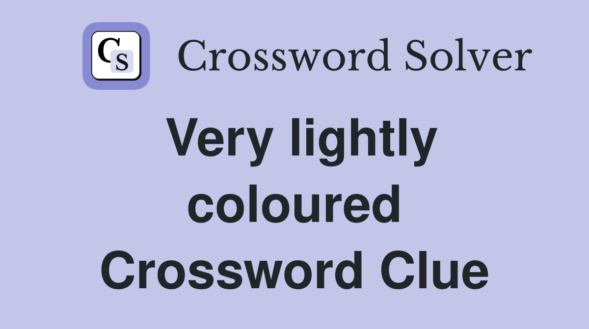 Very lightly coloured Crossword Clue