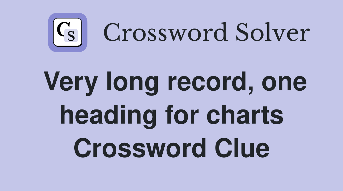 Very long record, one heading for charts Crossword Clue
