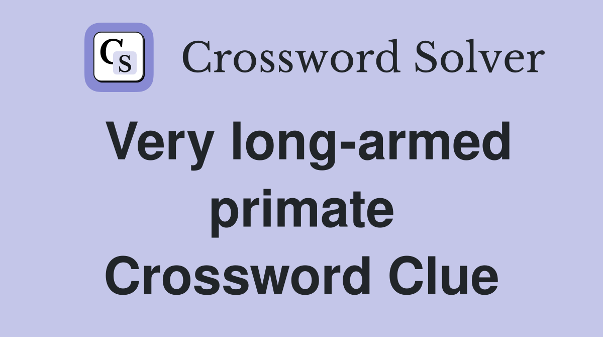 Very long-armed primate Crossword Clue