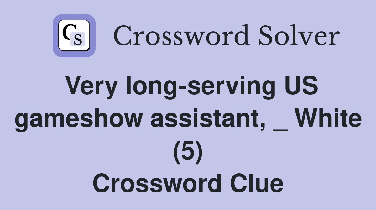 Very long-serving US gameshow assistant, _ White (5) Crossword Clue