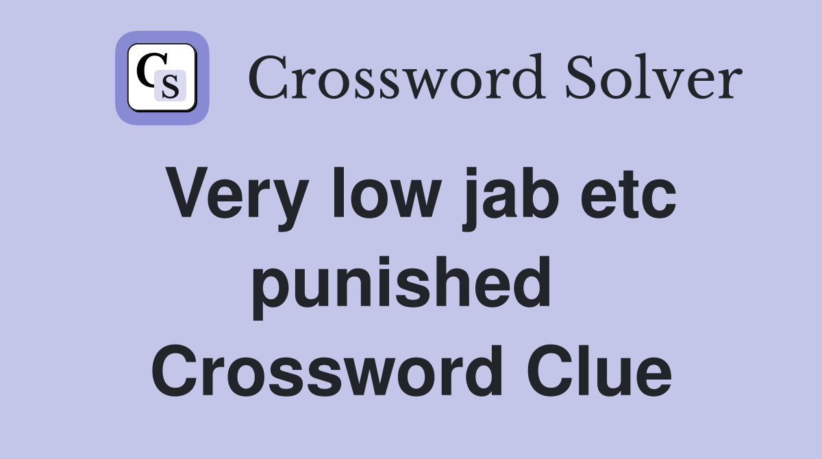 Very low jab etc punished  Crossword Clue