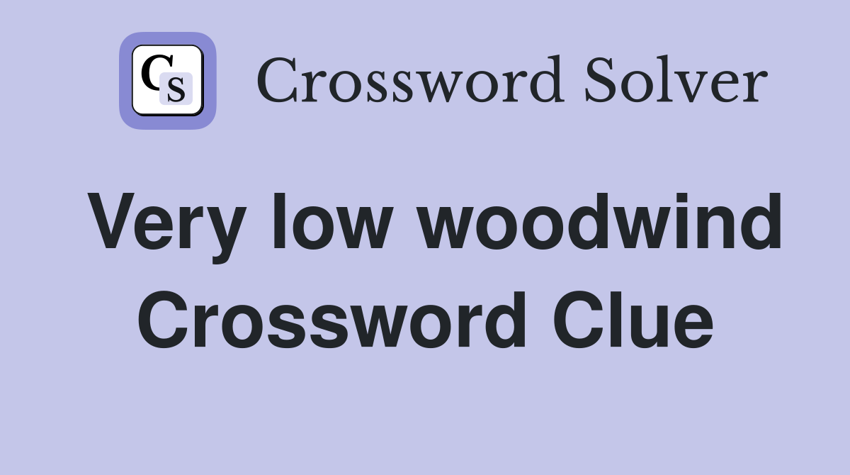 Very low woodwind Crossword Clue