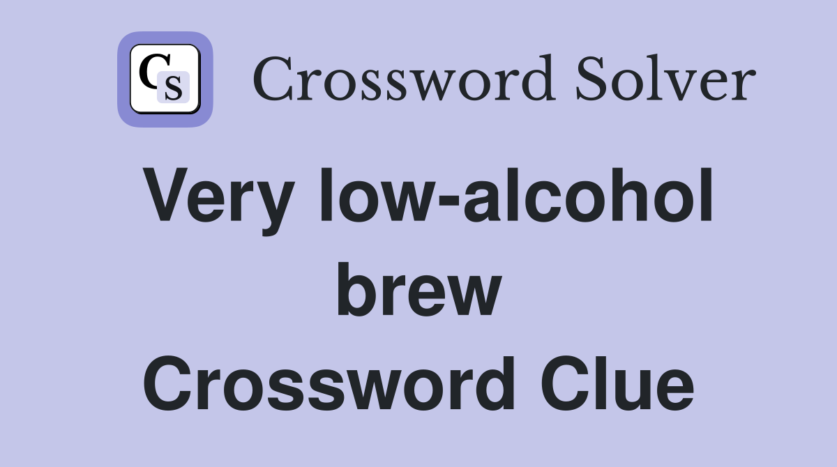 Very low-alcohol brew Crossword Clue