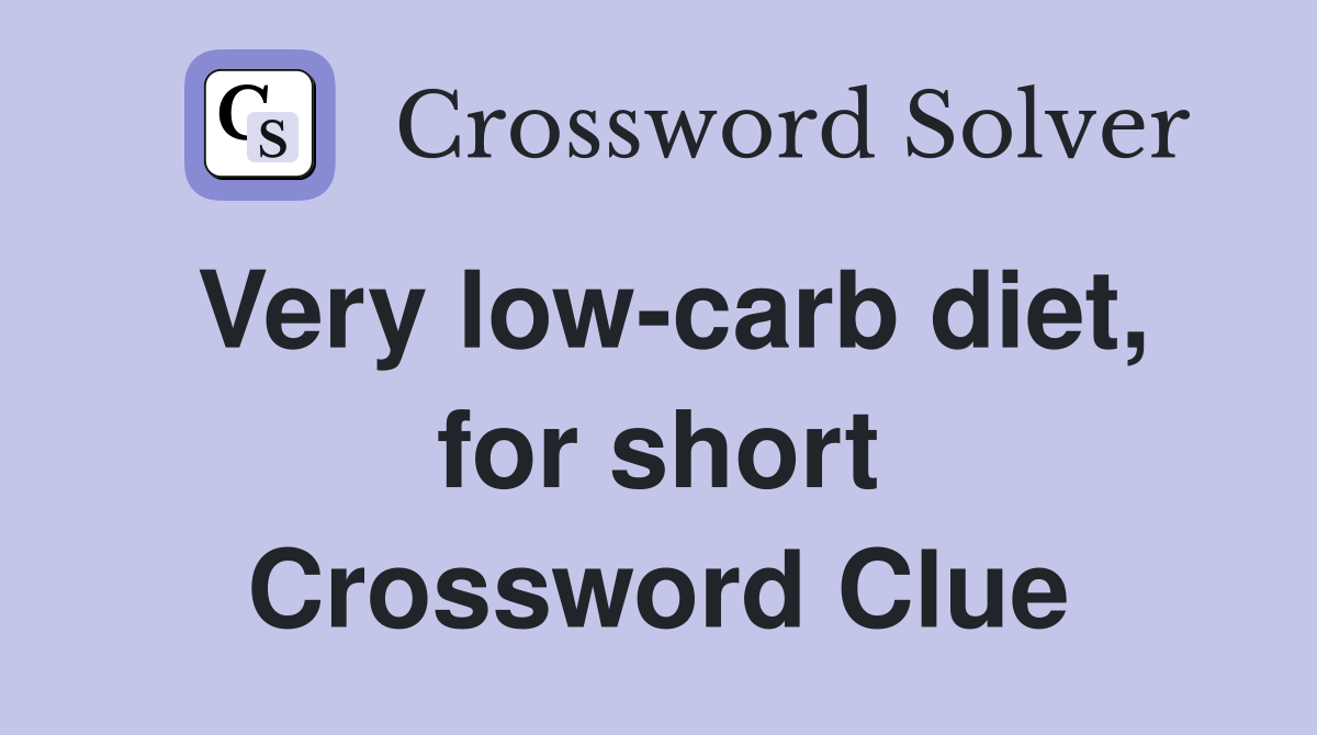 Very low-carb diet, for short Crossword Clue