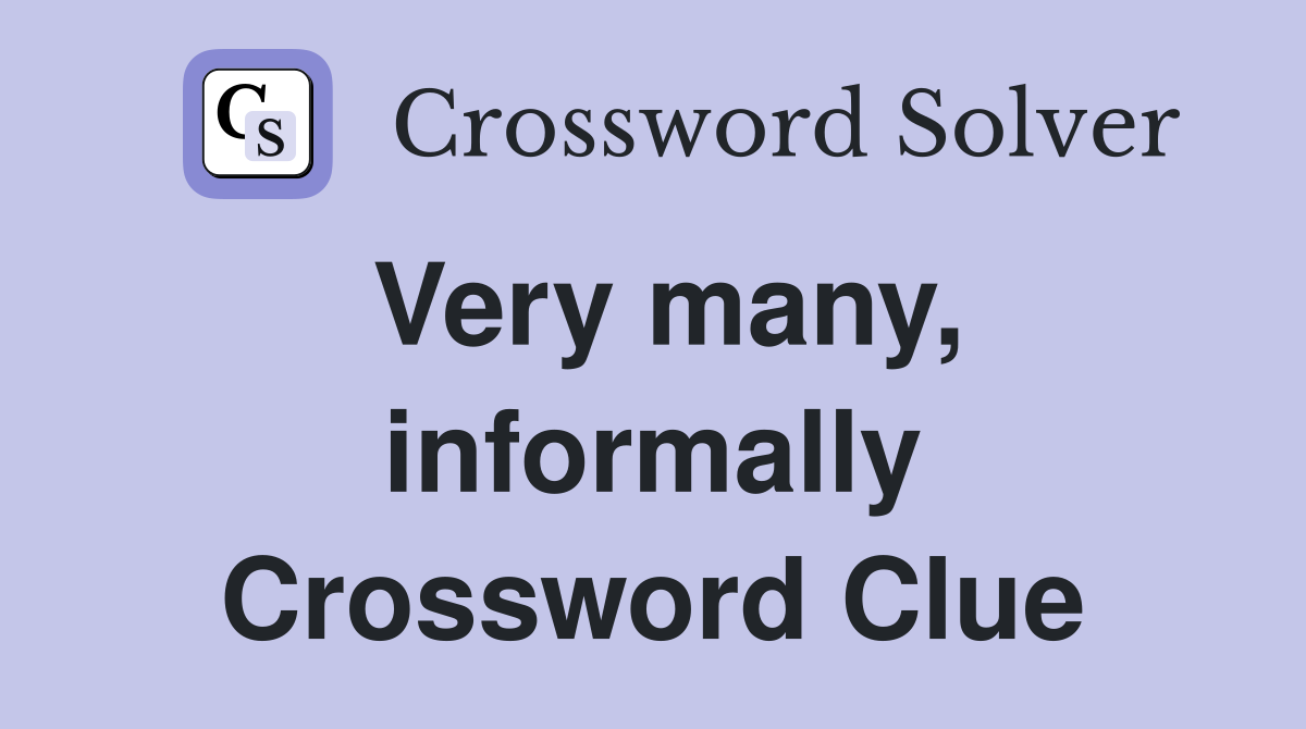 Very many, informally Crossword Clue