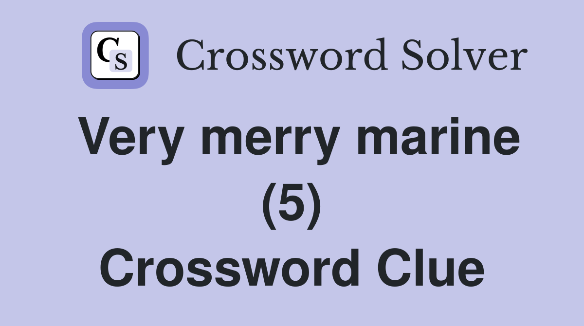 Very merry marine (5) Crossword Clue Answers Crossword Solver