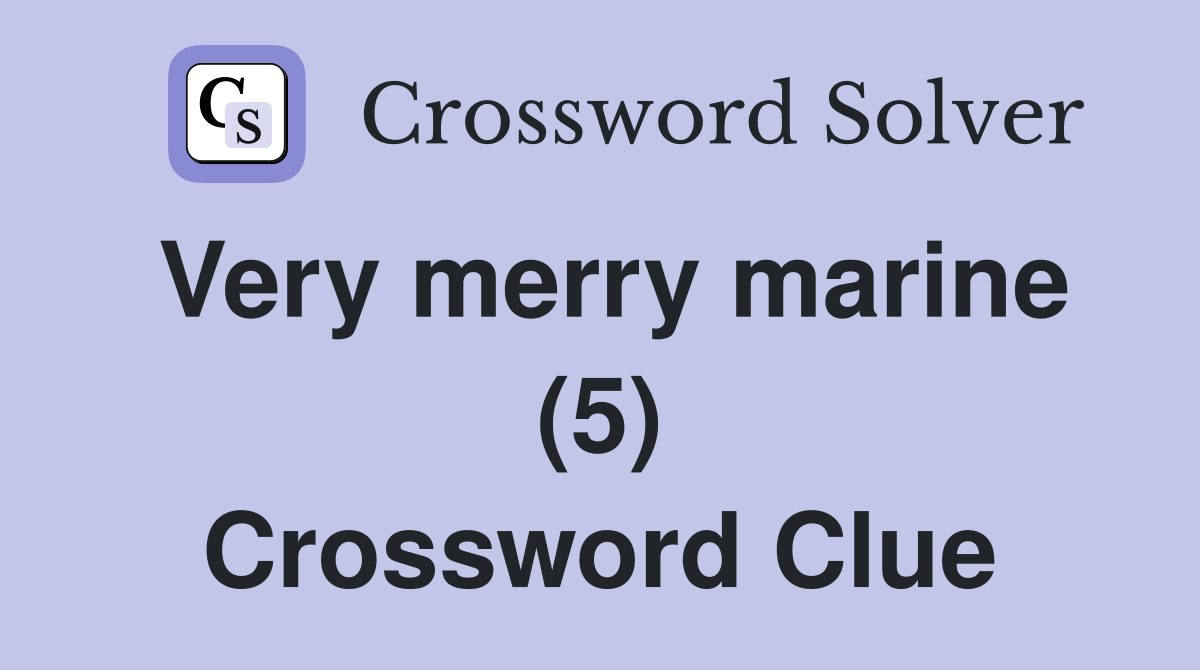 Very merry marine (5) Crossword Clue