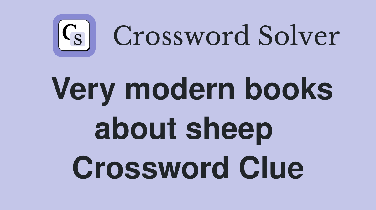 Very modern books about sheep  Crossword Clue