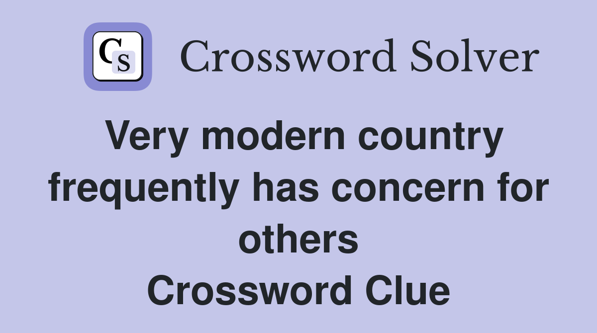 Very modern country frequently has concern for others Crossword Clue