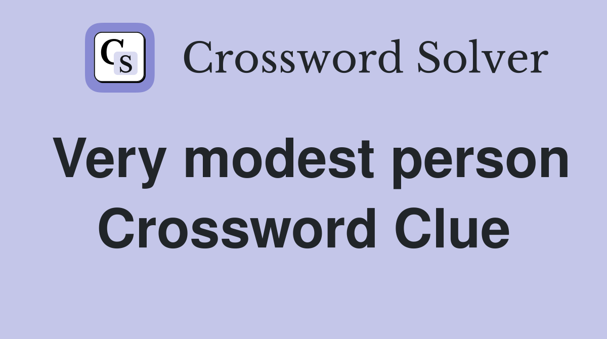 Very modest person Crossword Clue