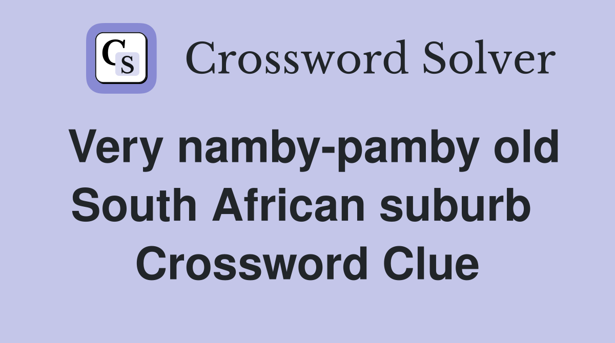 Very namby-pamby old South African suburb  Crossword Clue