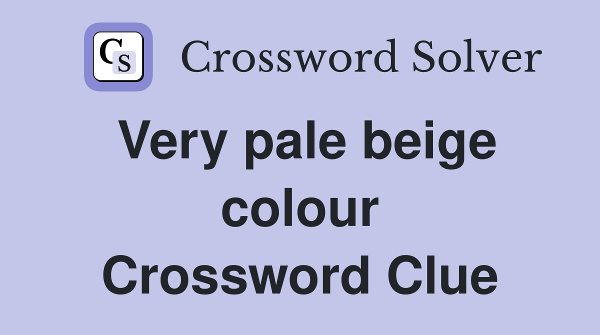 Very pale beige colour Crossword Clue