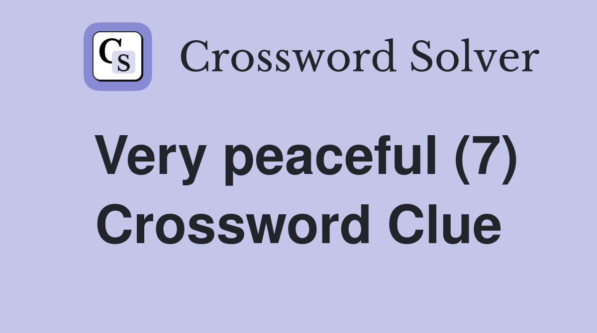 Very peaceful (7) Crossword Clue