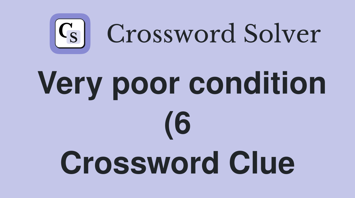 Very poor condition (6) Crossword Clue Answers Crossword Solver Very poor condition (6) Crossword Clue Answers Crossword Solver