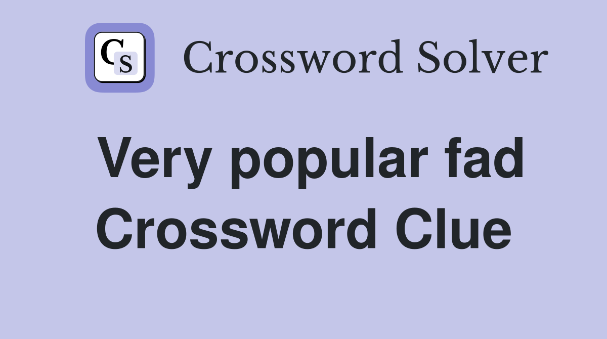 Very popular fad Crossword Clue